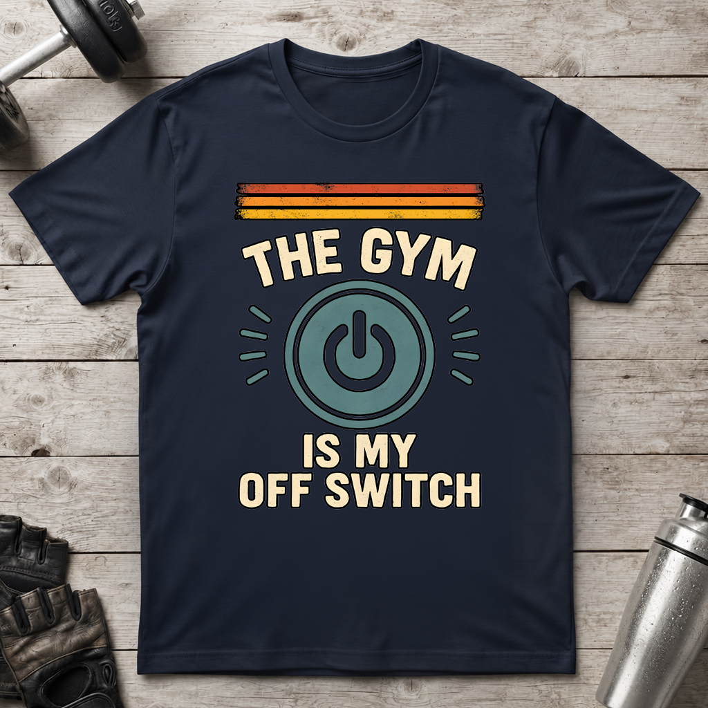 The Gym Is My Off Switch T-Shirt