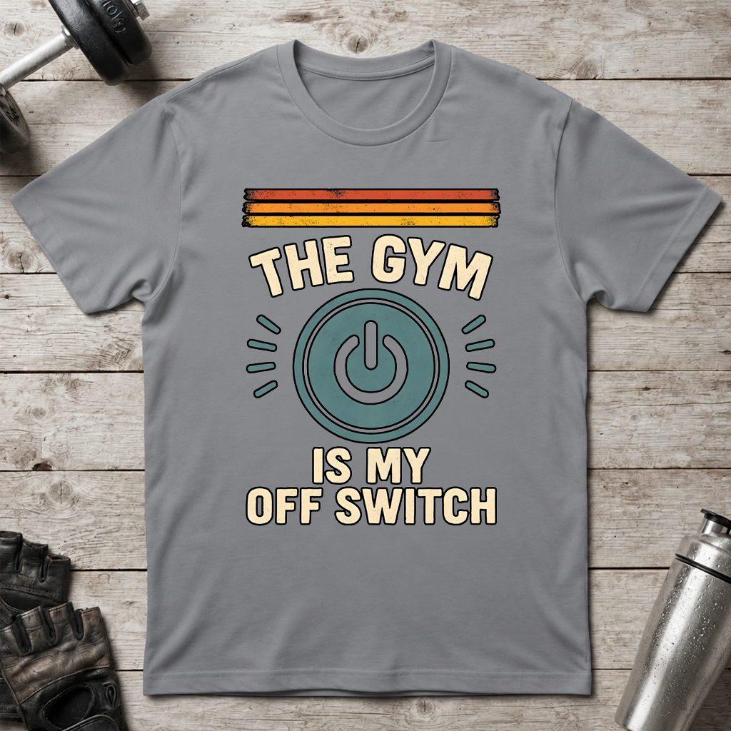 The Gym Is My Off Switch T-Shirt