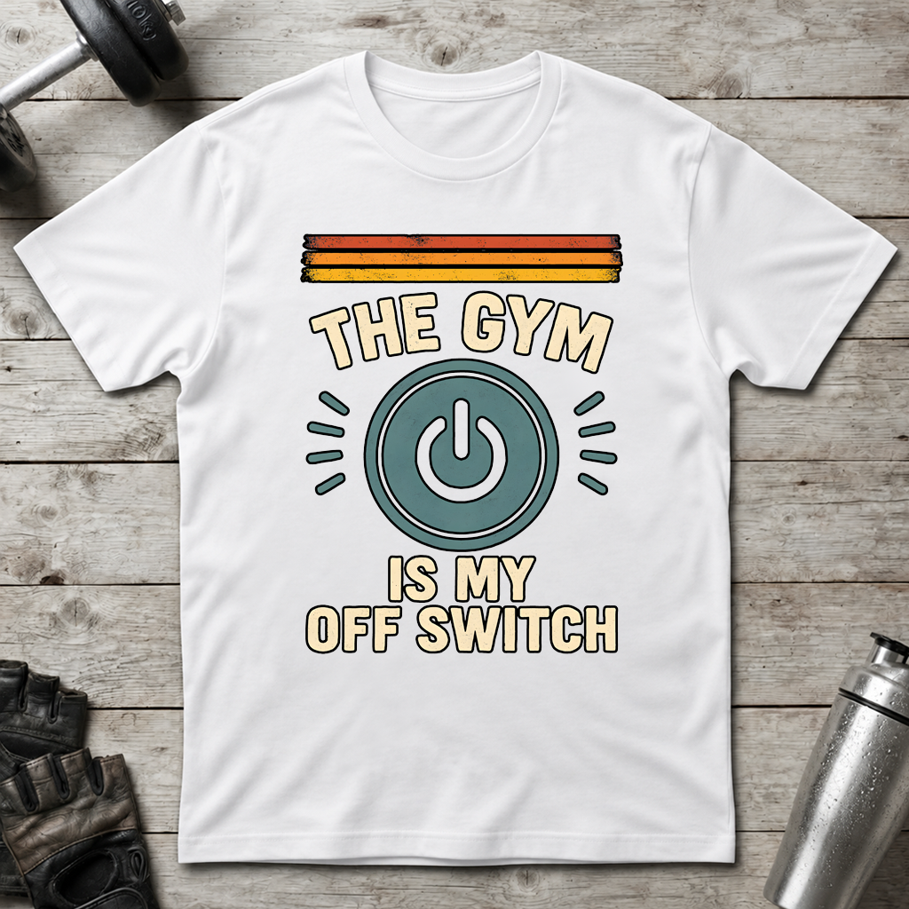 The Gym Is My Off Switch T-Shirt