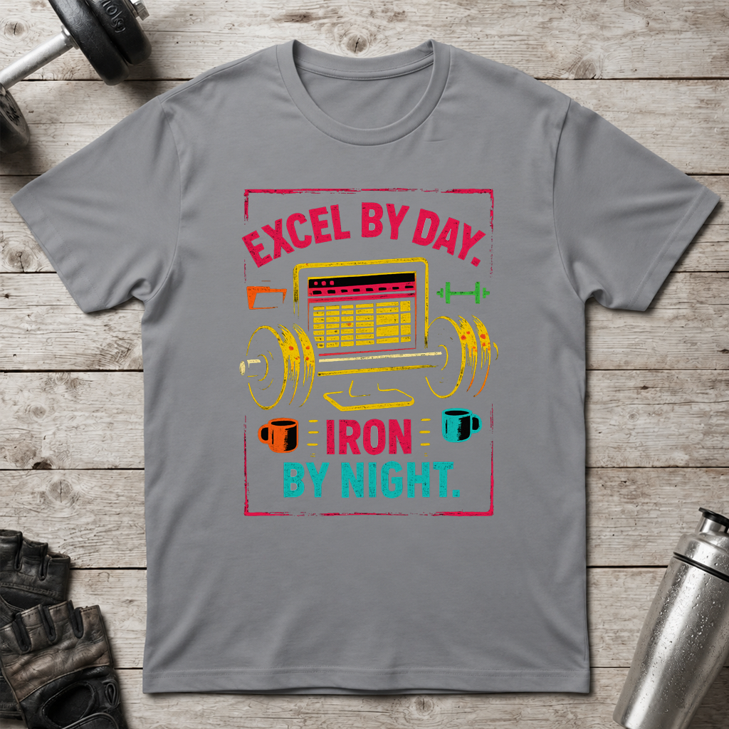 Excel By Day Iron By Night T-Shirt