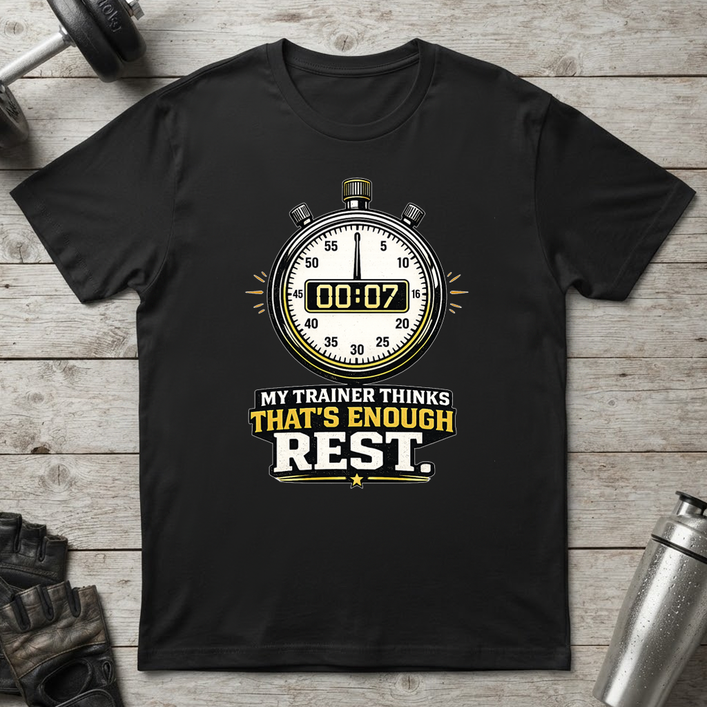 That’s Enough Rest T-Shirt