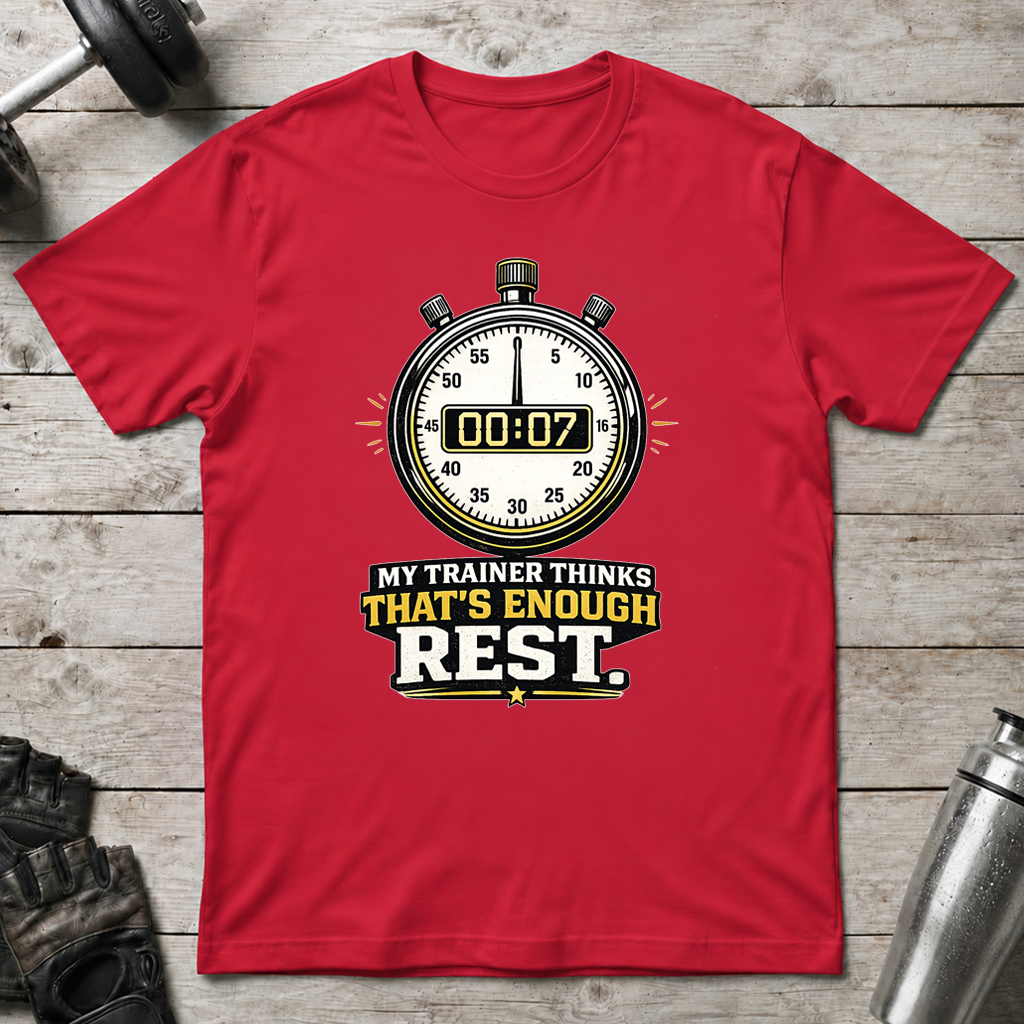 That’s Enough Rest T-Shirt