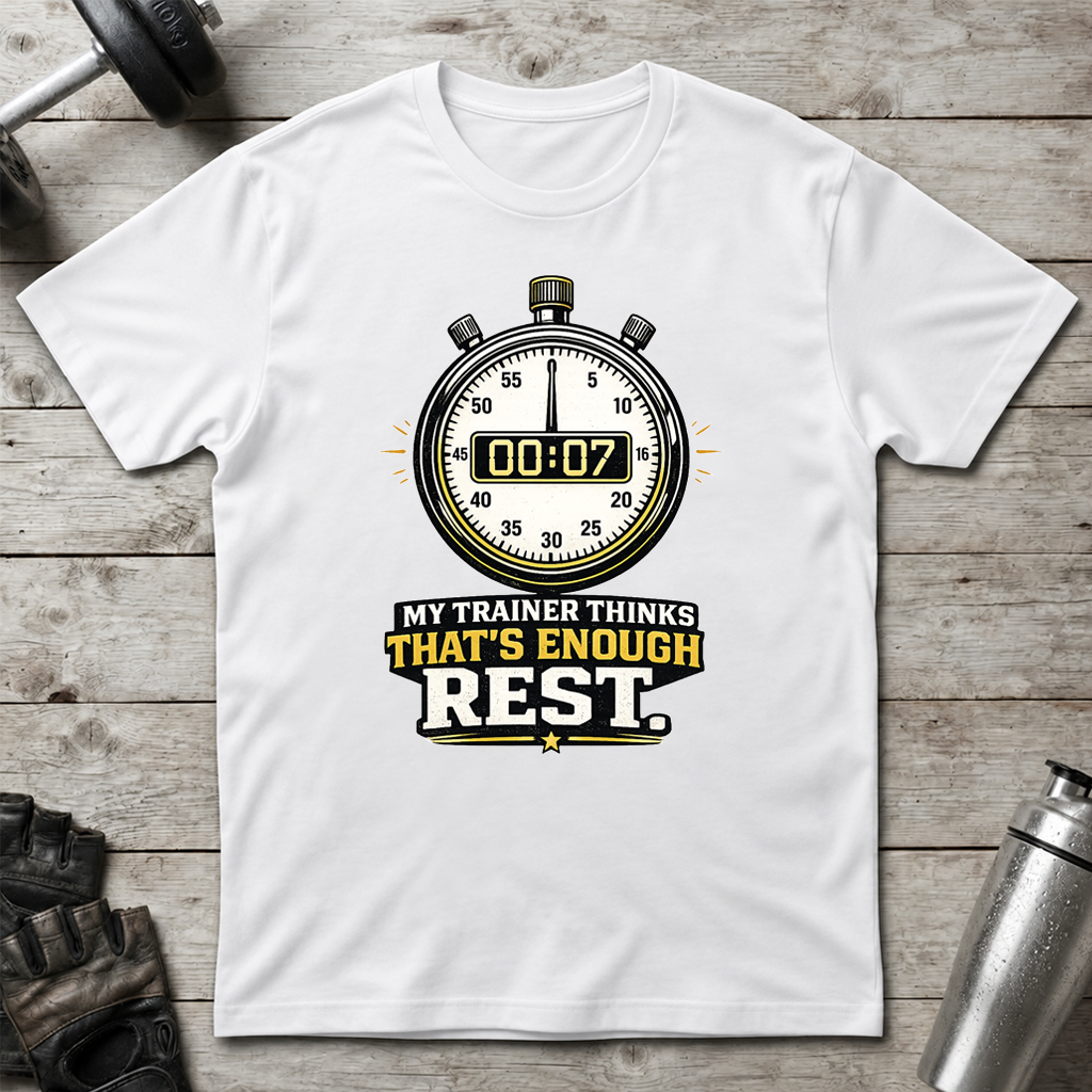 That’s Enough Rest T-Shirt