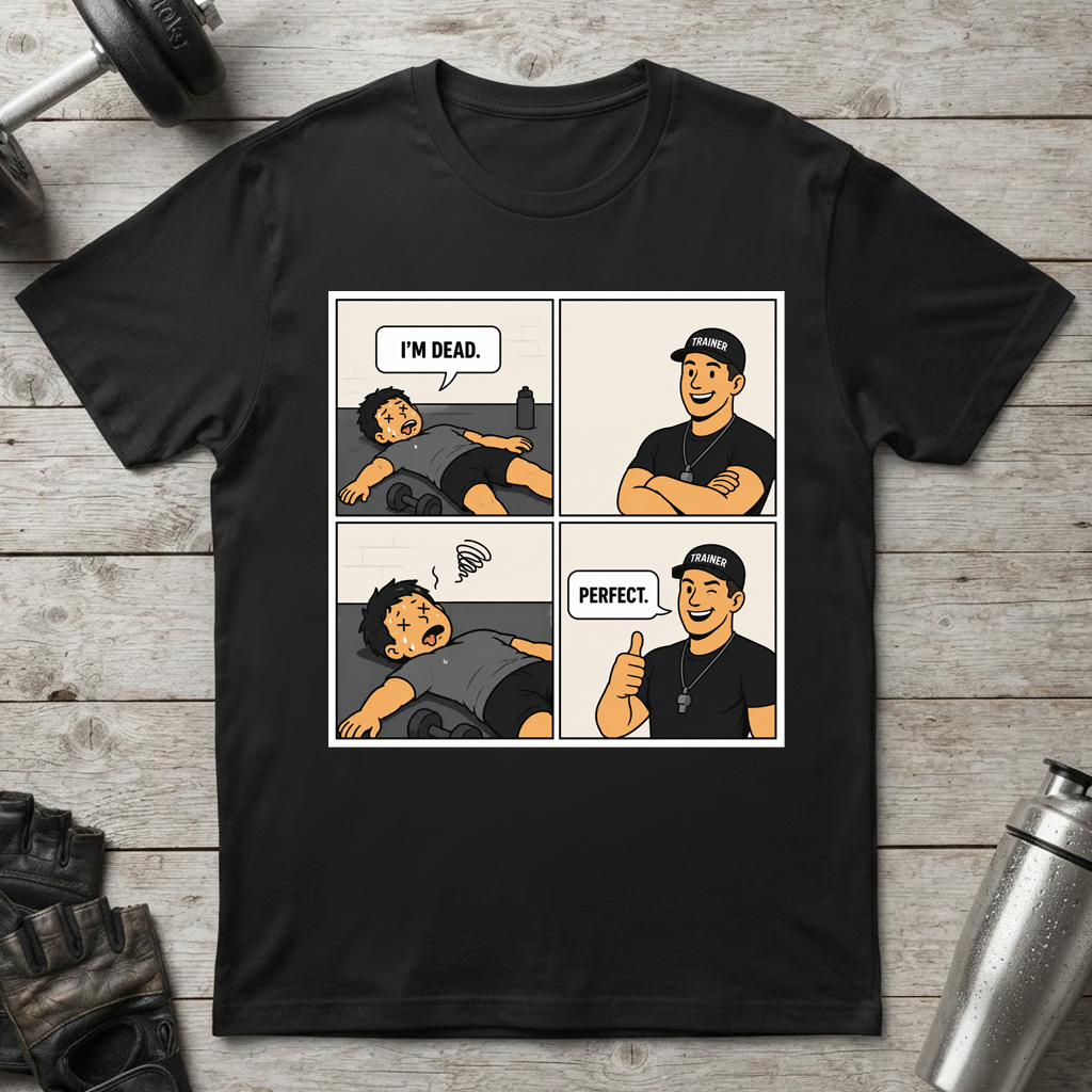I’m Dead Perfect T-Shirt