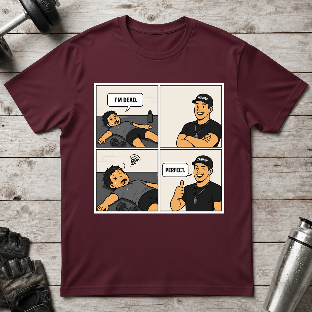 I’m Dead Perfect T-Shirt