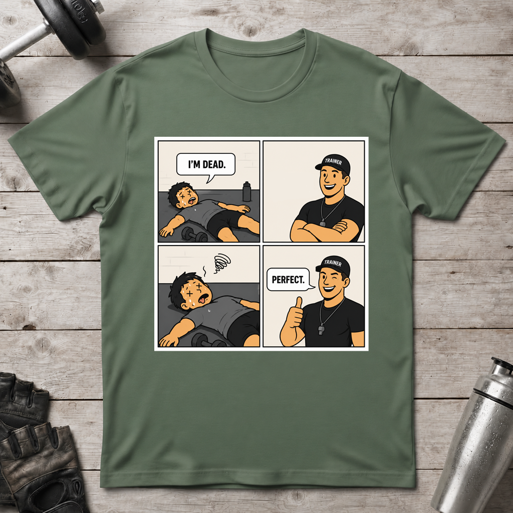 I’m Dead Perfect T-Shirt