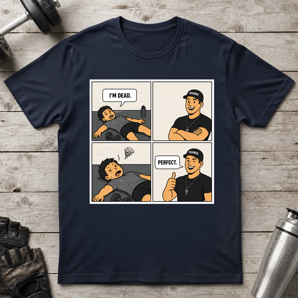 I’m Dead Perfect T-Shirt
