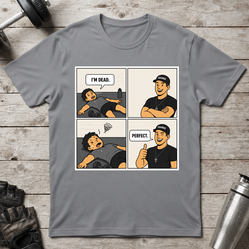 I’m Dead Perfect T-Shirt
