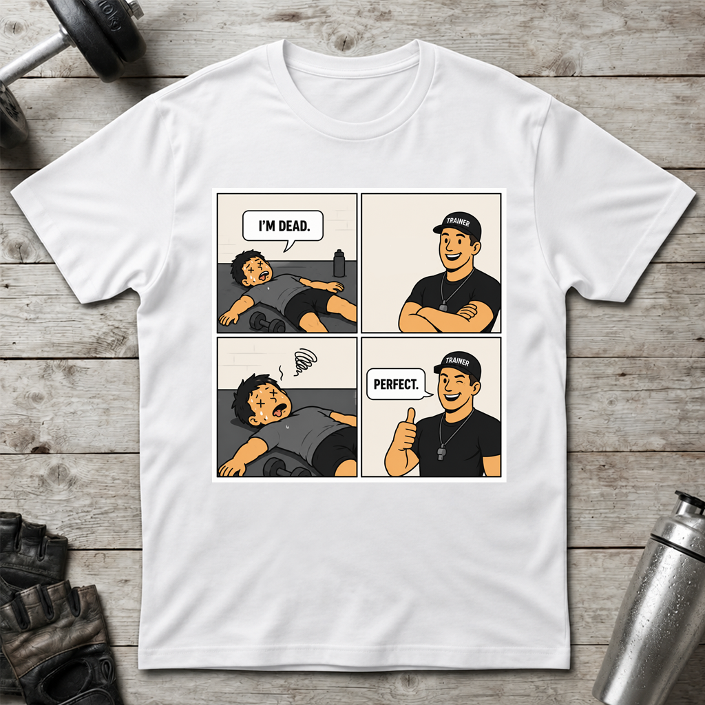 I’m Dead Perfect T-Shirt