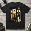 Nice Try T-Shirt