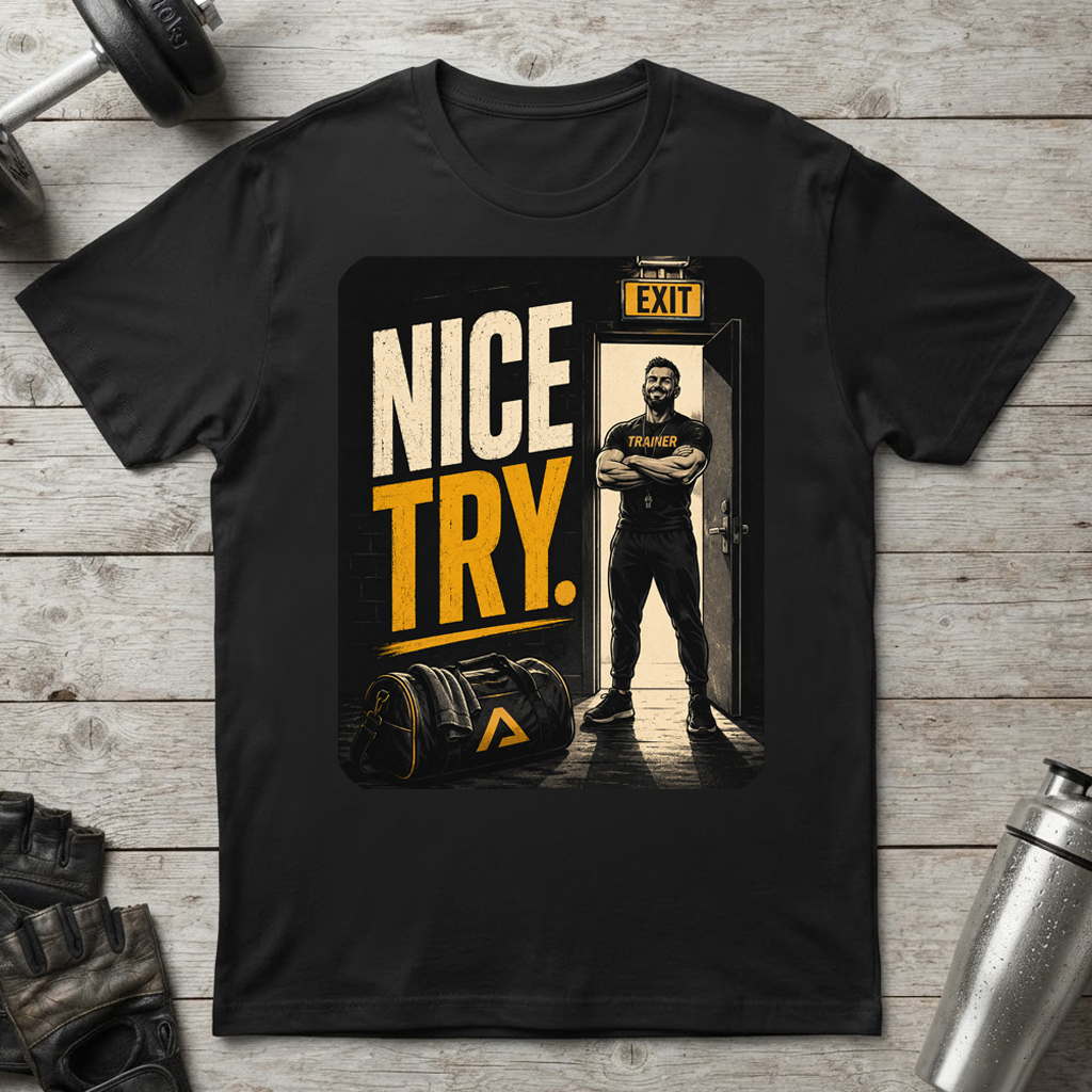 Nice Try T-Shirt