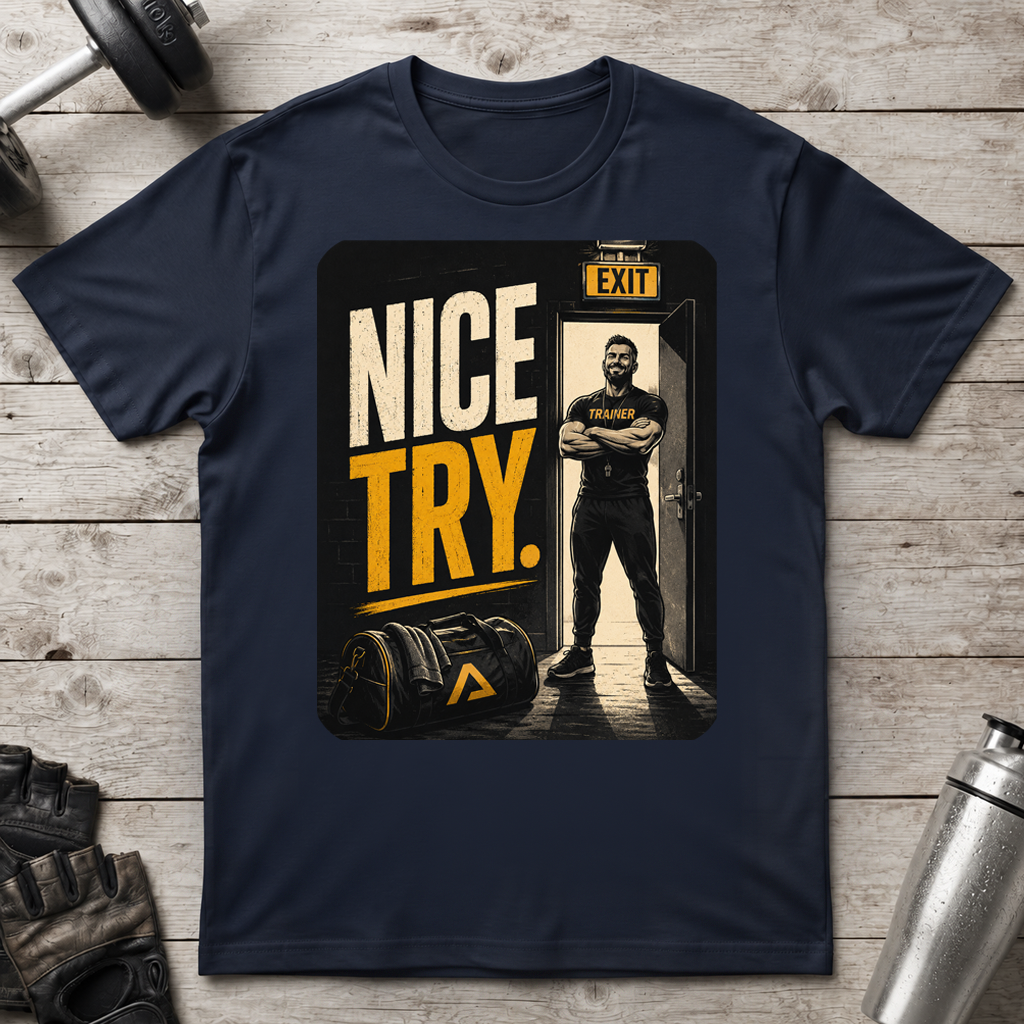 Nice Try T-Shirt