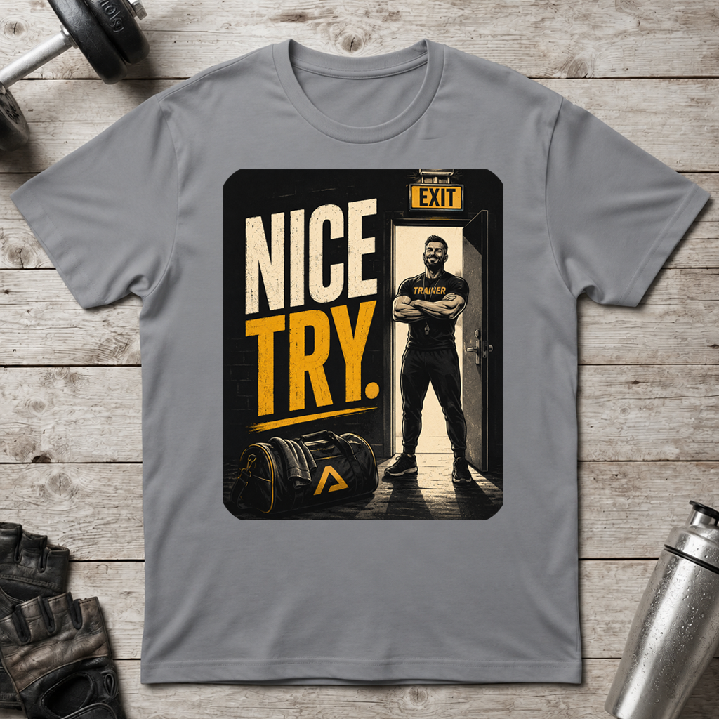Nice Try T-Shirt