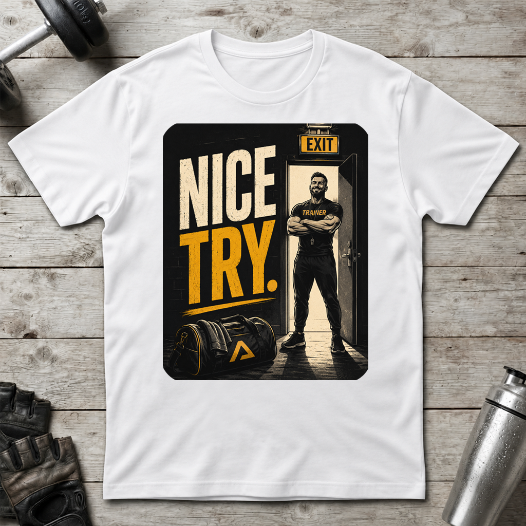 Nice Try T-Shirt