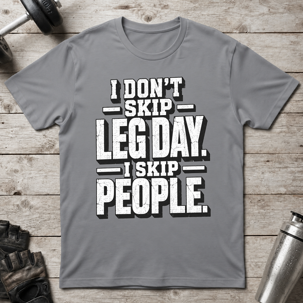 Skip People Not Leg Day T-Shirt