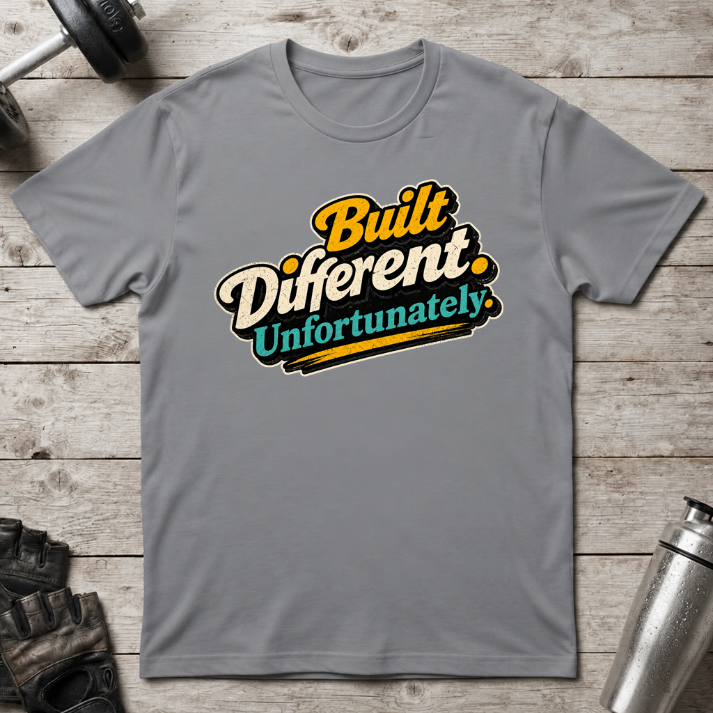 Built Different Unfortunately T-Shirt