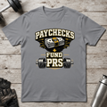 Paychecks Fund PRS T-Shirt