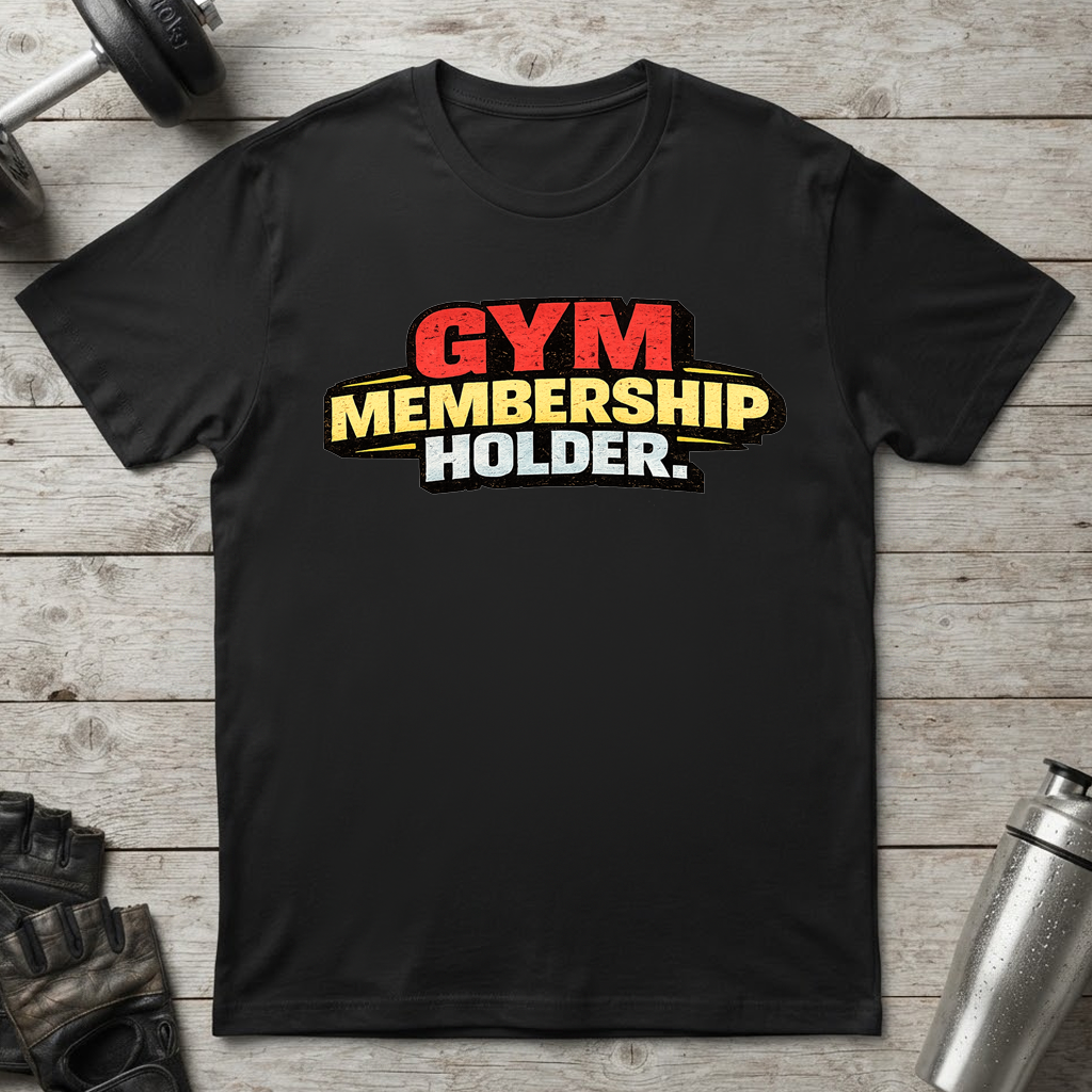 Gym Membership Holder T-Shirt