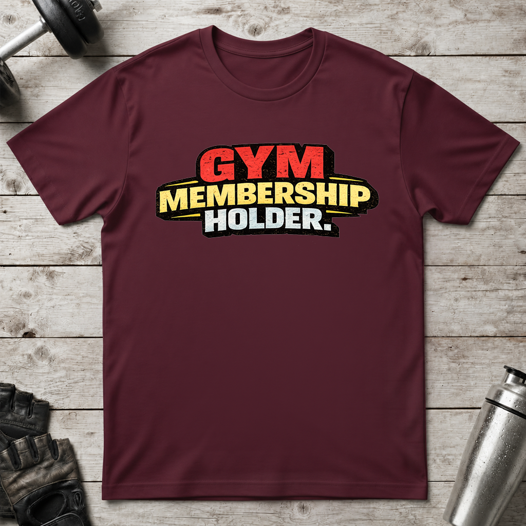 Gym Membership Holder T-Shirt
