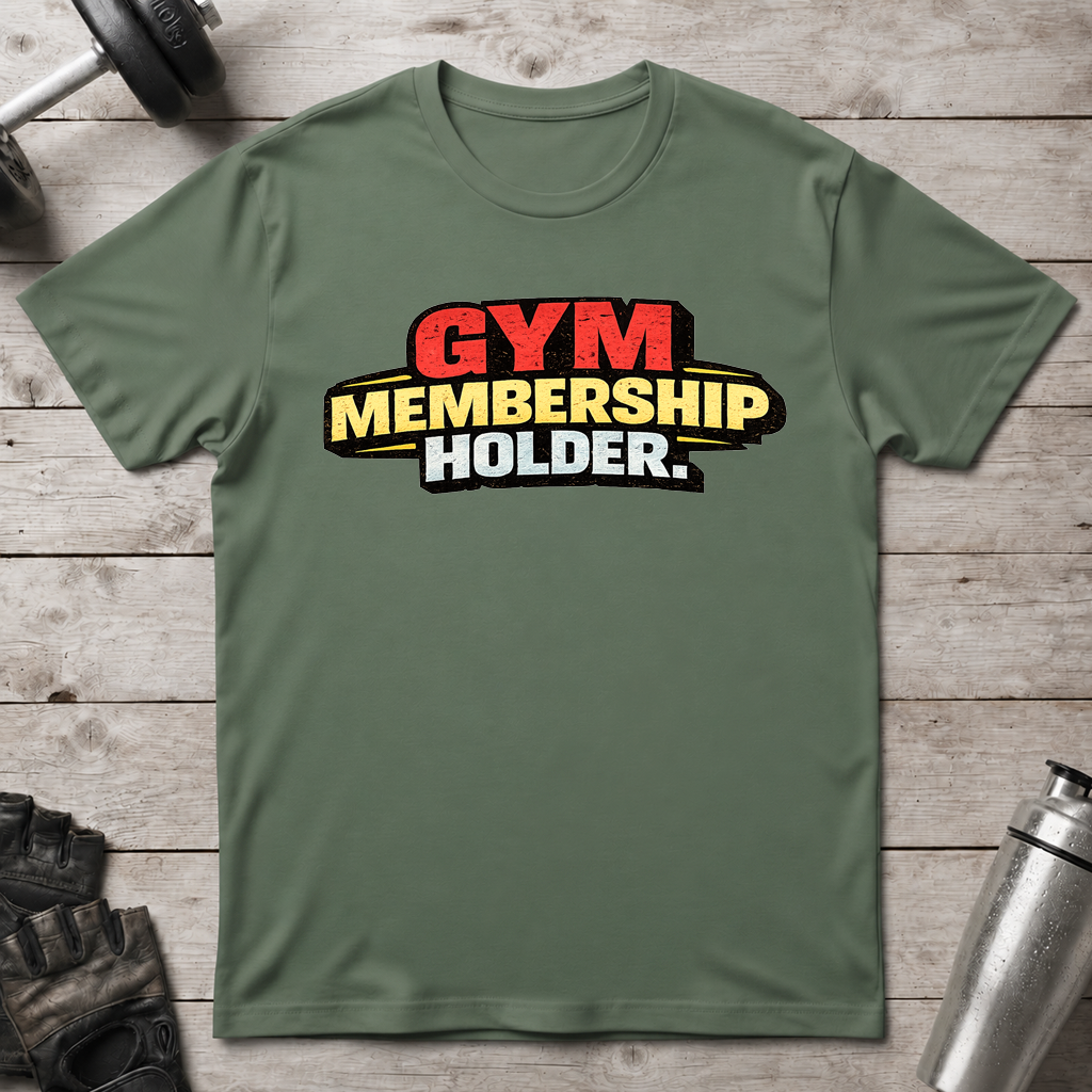 Gym Membership Holder T-Shirt