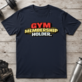 Gym Membership Holder T-Shirt