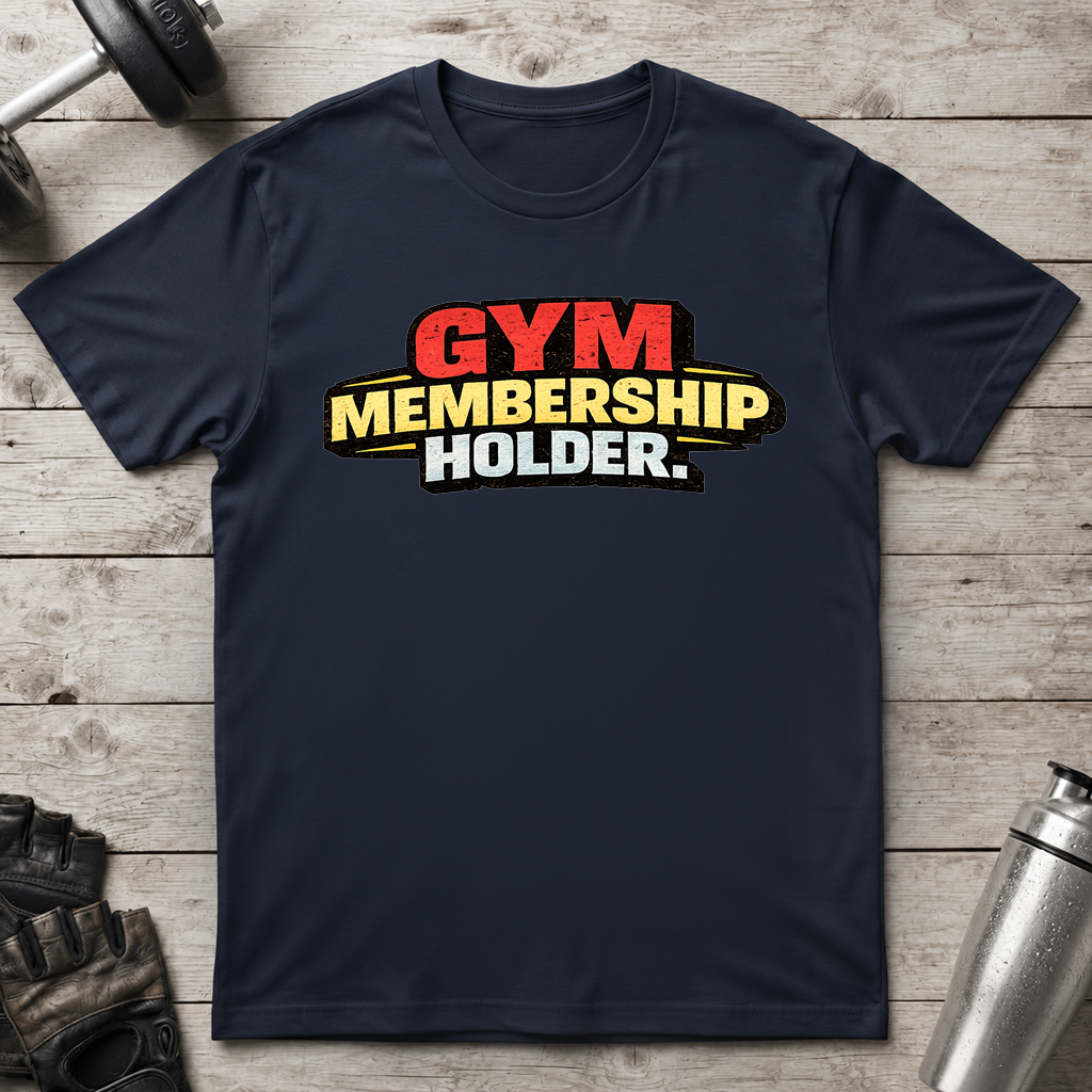 Gym Membership Holder T-Shirt