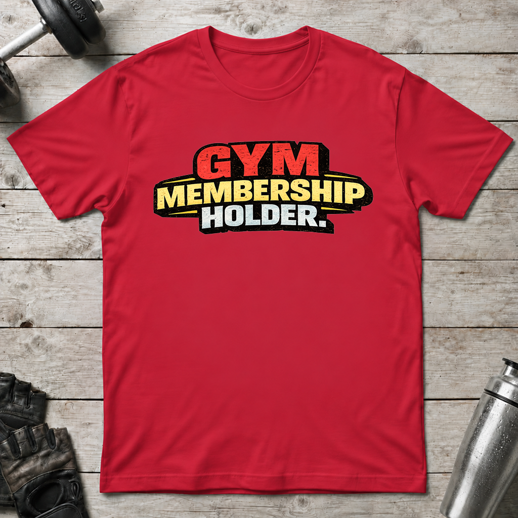 Gym Membership Holder T-Shirt
