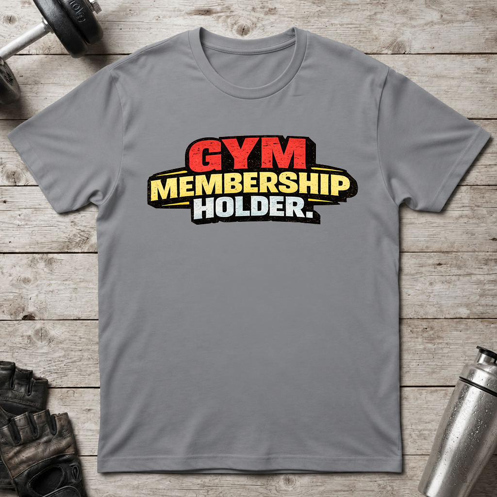 Gym Membership Holder T-Shirt