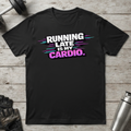 Running Late Cardio T-Shirt