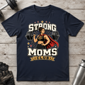 Super Strong Moms T-Shirt