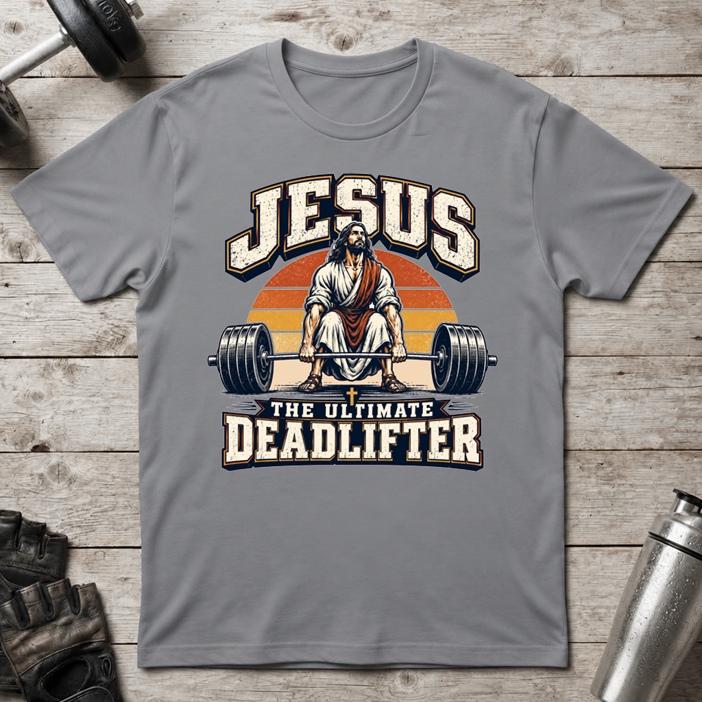 Jesus Ultimate Deadlifter T-Shirt