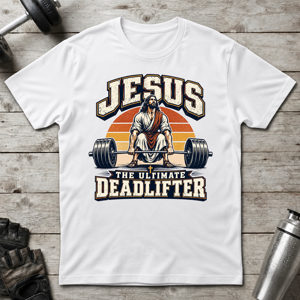 Jesus Ultimate Deadlifter T-Shirt