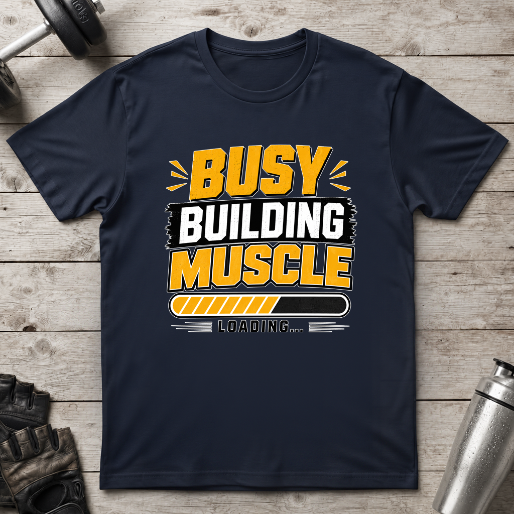 Busy Building Muscle T-Shirt