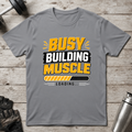 Busy Building Muscle T-Shirt