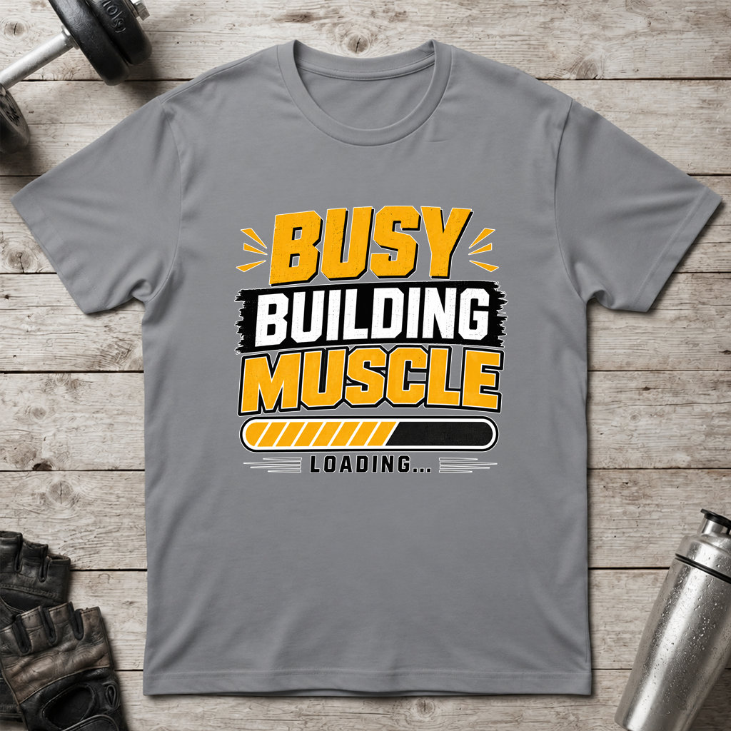 Busy Building Muscle T-Shirt