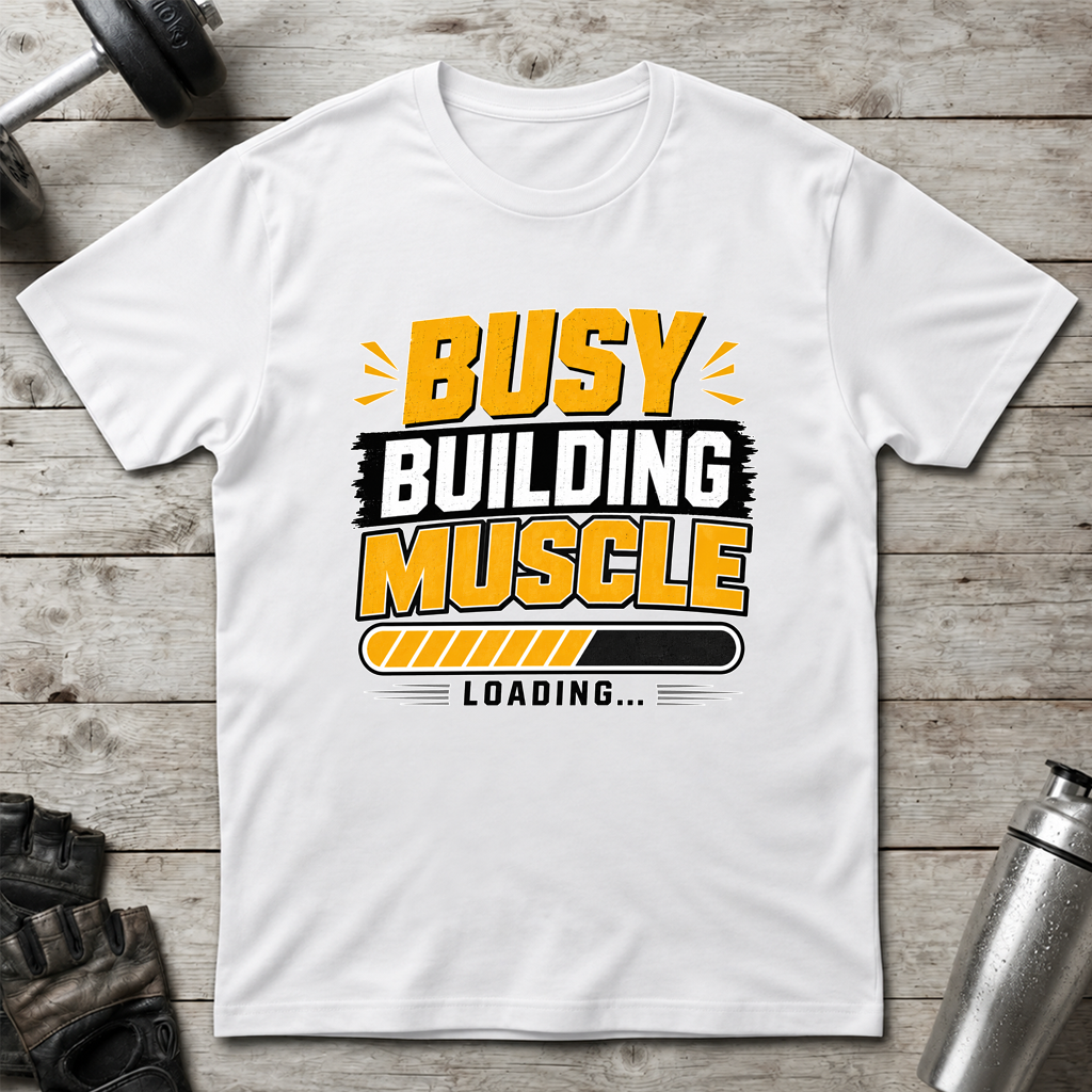 Busy Building Muscle T-Shirt
